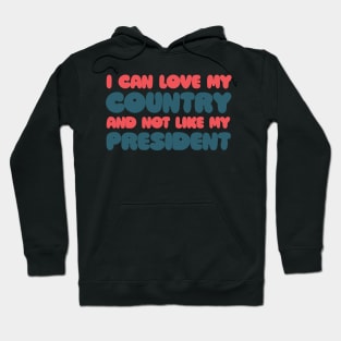 I can love my country and not like my president! Hoodie